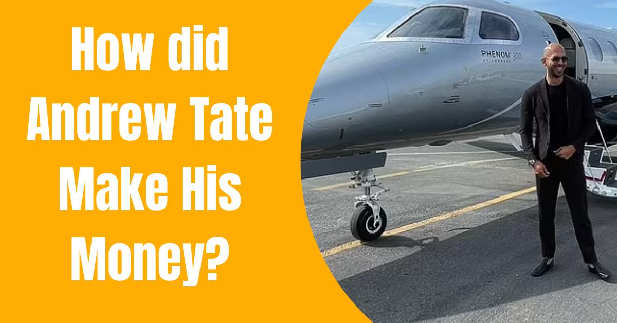 How did Andrew Tate Make His Money